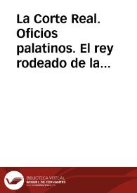 La Corte Real. Oficios palatinos. El rey rodeado de la corte | Biblioteca Virtual Miguel de Cervantes