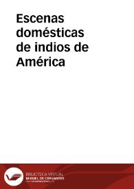 Escenas domésticas de indios de América | Biblioteca Virtual Miguel de Cervantes