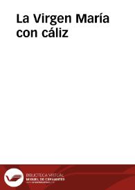 La Virgen María con cáliz | Biblioteca Virtual Miguel de Cervantes