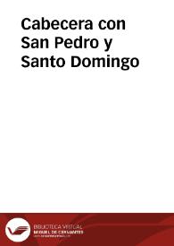 Cabecera con San Pedro y Santo Domingo | Biblioteca Virtual Miguel de Cervantes