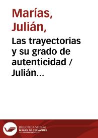 Las trayectorias y su grado de autenticidad / Julián Marías | Biblioteca Virtual Miguel de Cervantes