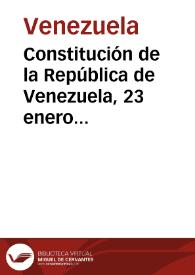 Constitución de la República de Venezuela, 23 enero 1961 | Biblioteca Virtual Miguel de Cervantes