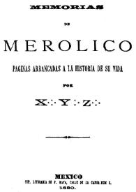 Memorias de Merolico: páginas arrancadas a la historia de su vida / Por X. Y. Z. | Biblioteca Virtual Miguel de Cervantes
