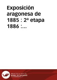 Exposición aragonesa de 1885 : 2ª etapa 1886 : invitación, reglamento | Biblioteca Virtual Miguel de Cervantes