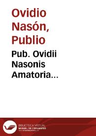 Pub. Ovidii Nasonis Amatoria... | Biblioteca Virtual Miguel de Cervantes