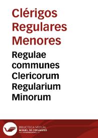 Regulae communes Clericorum Regularium Minorum | Biblioteca Virtual Miguel de Cervantes