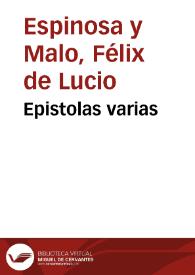 Epistolas varias / que consagra ... don Felix de Lucio Espinosa y Malo, su autor... | Biblioteca Virtual Miguel de Cervantes