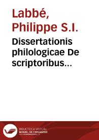 Dissertationis philologicae De scriptoribus ecclesiasticis quos attigit ... Roberto Bellarminus, tomus secundus / auctore Phil. Labbe... | Biblioteca Virtual Miguel de Cervantes