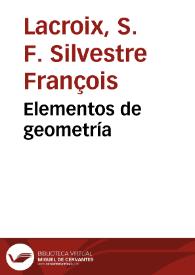 Elementos de geometría / dispuestos por S.F. Lacroix ; undécima edición, traducida por José Rebollo y Morales... ; Tomo III | Biblioteca Virtual Miguel de Cervantes