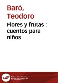 Flores y frutas : cuentos para niños  / Teodoro Baró | Biblioteca Virtual Miguel de Cervantes