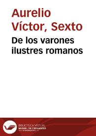 De los varones ilustres romanos / Sexto Aurelio Victor ; traducido al castellano e  ilustrado con algunas notas por Agustín Muñoz Alvarez. | Biblioteca Virtual Miguel de Cervantes