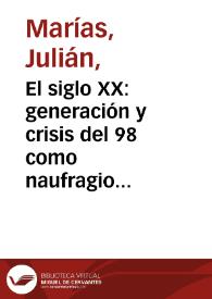 El siglo XX: generación y crisis del 98 como naufragio y renacimiento / Julián Marías | Biblioteca Virtual Miguel de Cervantes