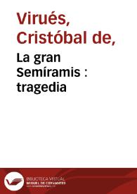 La gran Semíramis : tragedia / Cristóbal de Virués; edición de Teresa Ferrer Valls | Biblioteca Virtual Miguel de Cervantes