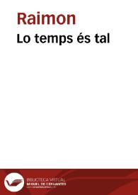 Lo temps és tal / Raimon | Biblioteca Virtual Miguel de Cervantes