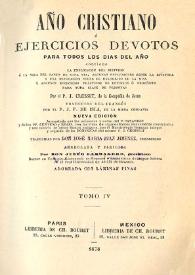 Año cristiano, o ejercicios devotos para todos los días del año. Tomo 4 / por el P.J. Croisset ; traducida del francés por el P.J.F. de Isla | Biblioteca Virtual Miguel de Cervantes