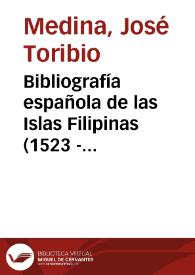 Bibliografía española de las Islas Filipinas (1523 - 1810) / por J.T. Medina | Biblioteca Virtual Miguel de Cervantes