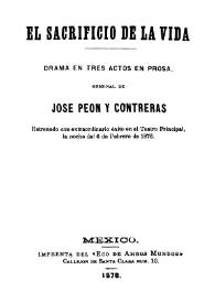 El sacrificio de la vida : drama en tres actos en prosa / original de  José Peón y Contreras | Biblioteca Virtual Miguel de Cervantes