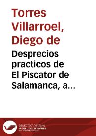 Desprecios practicos  de El Piscator de Salamanca, a los practicos avisos de D. Geronimo Ruiz de Benecerta | Biblioteca Virtual Miguel de Cervantes