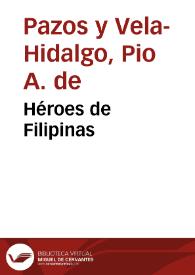 Héroes de Filipinas / por Don Pío A. de Pazos  | Biblioteca Virtual Miguel de Cervantes