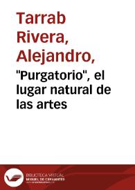 "Purgatorio", el lugar natural de las artes / Alejandro Tarrab | Biblioteca Virtual Miguel de Cervantes