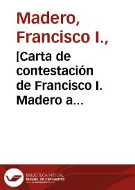 [Carta de contestación de Francisco I. Madero a Bartolo Miramontes. Hacienda de Bustillos (Chihuahua), 31 de marzo de 1911] | Biblioteca Virtual Miguel de Cervantes