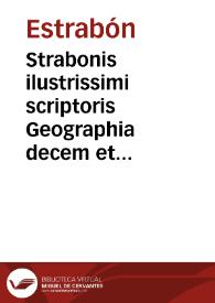 Strabonis ilustrissimi scriptoris Geographia decem et septem libros co[n]tinens / e greco in latinu[m] a Gregorio Typhernate et Buarino Verone[n]se co[n]uersa ... | Biblioteca Virtual Miguel de Cervantes