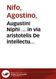 Augustini Niphi ... in via aristotelis De intellectu libri sex ; eiusdem de Demonibus libri tres | Biblioteca Virtual Miguel de Cervantes