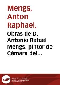 Obras de D. Antonio Rafael Mengs, pintor de Cámara del Rey / publicadas por Joseph Nicolas de Azara | Biblioteca Virtual Miguel de Cervantes