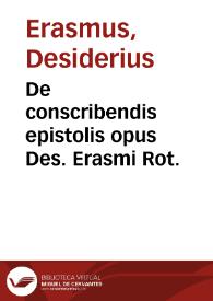 De conscribendis epistolis opus Des. Erasmi Rot. | Biblioteca Virtual Miguel de Cervantes