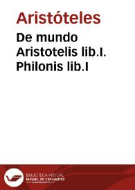 De mundo Aristotelis lib.I. Philonis lib.I / Gulielmo Budaeo interprete. Cleomedis lib.II / | Biblioteca Virtual Miguel de Cervantes