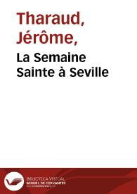La Semaine Sainte à Seville / Jérôme et Jean Tharaud | Biblioteca Virtual Miguel de Cervantes