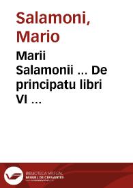 Marii Salamonii ... De principatu libri VI ... | Biblioteca Virtual Miguel de Cervantes