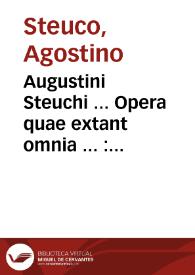 Augustini Steuchi ... Opera quae extant omnia ... : per tres tomos collocata ... : [tomus primus] | Biblioteca Virtual Miguel de Cervantes