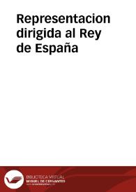 Representacion dirigida al Rey de España / por un español que acaba de regresar de Méjico sobre el reconocimiento de la independencia de América | Biblioteca Virtual Miguel de Cervantes