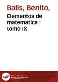Elementos de matematica : tomo IX /  por Benito Bails | Biblioteca Virtual Miguel de Cervantes