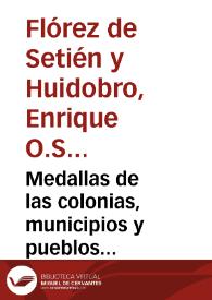Medallas de las colonias, municipios y pueblos antiguos de España / Henrique Flórez | Biblioteca Virtual Miguel de Cervantes