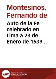 Auto de la Fe celebrado en Lima a 23 de Enero de 1639 ... / por ... Don Fernando de Montesinos | Biblioteca Virtual Miguel de Cervantes