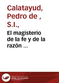 El magisterio de la fe y de la razón ... / dala a luz el R.P.M. Pedro de Calatayud ... | Biblioteca Virtual Miguel de Cervantes