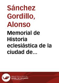 Memorial de Historia eclesiástica de la ciudad de Sevilla / reducida a breve stilo por el Licenciado Alonso Sánchez Gordillo | Biblioteca Virtual Miguel de Cervantes