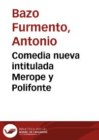 Comedia nueva intitulada Merope y Polifonte | Biblioteca Virtual Miguel de Cervantes