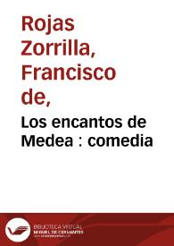 Los encantos de Medea : comedia / de Francisco de Roxas | Biblioteca Virtual Miguel de Cervantes