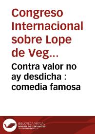 Contra valor no ay desdicha : comedia famosa / de Lope de Vega Carpio | Biblioteca Virtual Miguel de Cervantes