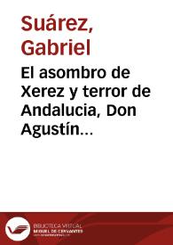 El asombro de Xerez y terror de Andalucia, Don Agustín Florencio : comedia famosa / de Gabriel Suárez | Biblioteca Virtual Miguel de Cervantes