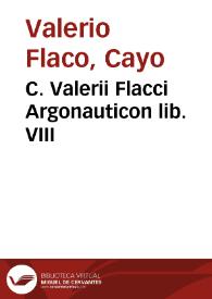 C. Valerii Flacci Argonauticon lib. VIII / a Ludovico Carrione ex vetustiss. exempl. emendati ; cum notis eiusdem Carrionis And. Schotti, & Laur. Balbi Liliensis | Biblioteca Virtual Miguel de Cervantes