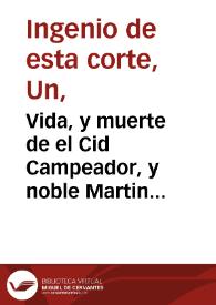 Vida, y muerte de el Cid Campeador, y noble Martin Pelaez : comedia famosa. / de un Ingenio de esta corte | Biblioteca Virtual Miguel de Cervantes