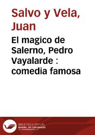 El magico de Salerno, Pedro Vayalarde : comedia famosa / de ... Juan Salvo y Vela ; Primera parte | Biblioteca Virtual Miguel de Cervantes