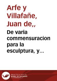 De varia commensuracion para la esculptura, y architectura / Ioan de Arphe y Villafañe ... | Biblioteca Virtual Miguel de Cervantes