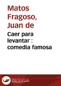 Caer para levantar / Agustín Moreto, edición crítica de Natalia Fernández Rodríguez | Biblioteca Virtual Miguel de Cervantes