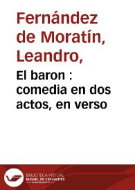 El baron : comedia en dos actos, en verso / su autor Inarco Colenio P. A.  | Biblioteca Virtual Miguel de Cervantes