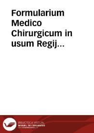 Formularium Medico Chirurgicum in usum Regij Gadicensis Maritimi Nosocomi | Biblioteca Virtual Miguel de Cervantes